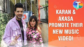 Karan Kundrra & Akasa Singh EXCITED for their new music video “Kamle”