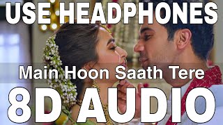 Main Hoon Saath Tere (8D Audio) || Shaadi Mein Zaroor Aana || Arijit Singh || Rajkummar Rao, Kriti K