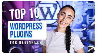 Top 10 Must-Have WordPress Plugins for Beginners