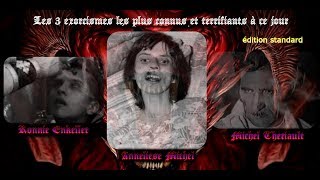 les 3 EXORCISMES les plus CONNUE et TERRIFIANT a se jour  version standard