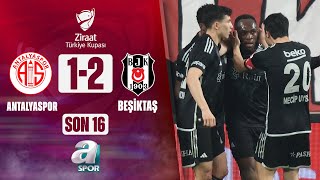 Antalyaspor 1-2 Beşiktaş (Ziraat Türkiye Kupası Son 16 Turu) / 08.02.2024