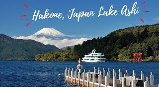 Lake Ashi, Hakone Japan,  best spots to view Mt. Fuji