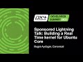 Sponsored Lightning Talk: Building a Real Time kernel for Ubuntu Core - Bugra Aydogar, Canonical