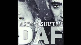 DAF - Als Wärs Das Letzte Mal (VV303 Nex Gen)