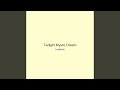 Twilight Mystic Dream