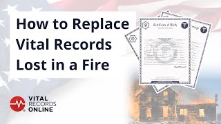 How to Replace Vital Records Lost in a Fire | Vital Records Online