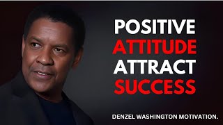 Positive Attitude Attracts Success | Denzel Washington Motivational Speech