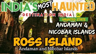 The Dark Secrets of Ross Island, Andaman and Nicobar Islands