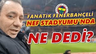Fanatik Fenerbahçeli Rams Park'ta BAKIN NE DEDİ!!