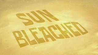 "Sun Bleached" Title Card