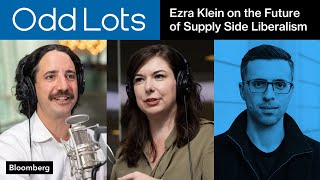Ezra Klein on the Future of Supply-Side Liberalism | Odd Lots