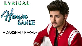Hawa banke (Lyrical) Darshan Raval|Latest Romantic songs|A DM Lyrics