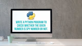 Write a Python program to check Whether the given number is Spy number or Not.|| Spy Number || CBSE
