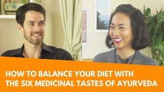 How to Balance Your Diet with the Six Medicinal Tastes of Ayurveda