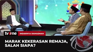 [FULL] Marak kekerasan Remaja Salah Siapa? | Indahnya Ramadhan (25/03/2023)