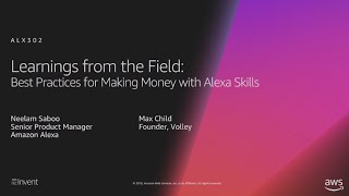 AWS re:Invent 2018: Best Practices for Making Money with Alexa Skills (ALX302)