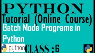 6 Batch Mode programming in python | Python tutorial for beginner to advance