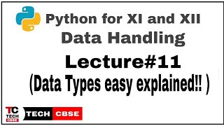 Data Types in python | Python for class 11 | Data Handling | Computer Science | IP | #11