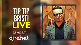 DJ Rahat x Samrat - Tip Tip Brishti (2023 Live Show)