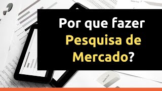 Por que fazer pesquisa de mercado? Entenda a importância da Pesquisa de Mercado!