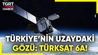 Türkiye’nin İlk Yerli ve Milli Haberleşme Uydusu TÜRKSAT 6A Göreve Hazır! - TGRT Haber