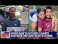 American hostage’s dad outside Netanyahu home amid Israel-Hamas war, Gaza battle | LiveNOW from FOX