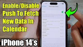 iPhone 14's/14 Pro Max: How to Enable/Disable Push To Fetch New Data In Calendar