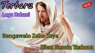 Lagu Nias Rohani - Bangawalo Zaliao Taya ~ Dhut Remix Terbaru