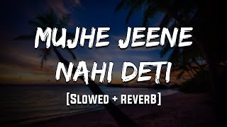 Mujhe Jeene Nahi Deti | [Slowed + Reverb] | LoFi | Mood 90's