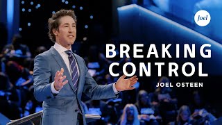 Breaking Control | Joel Osteen