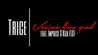 Trice feat. Impulse \u0026 Kiza (LU) - Vozimo kroz grad (2014)