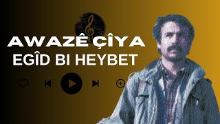 Awazê Çiya - Egîd Bi Heybet | | LİVE PERFORMANCE ©