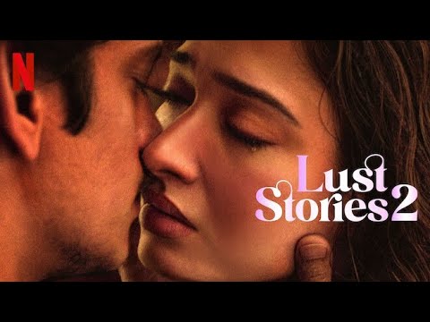 Lust Stories 2 Full Movie In Hindi | Tamannah Bhatia | Mrunal Thakur ...