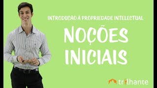 Introdução à Propriedade Intelectual - Noções iniciais