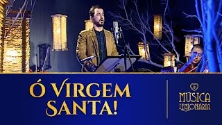 Ó Virgem Santa » Música Legionária