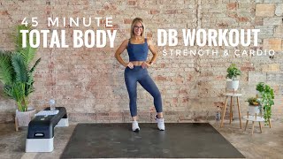 45 Minute Dumbbell Only Total Body Strength and Cardio Workout | At-Home