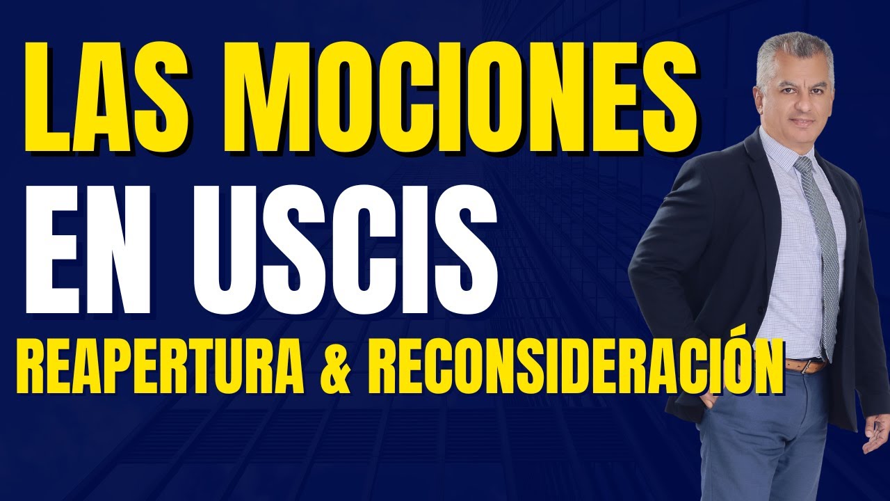 ¡IMPORTANTE! LAS MOCIONES DE REAPERTURA Y DE RECONSIDERACIÓN ANTE USCIS ...