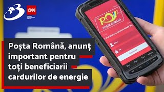Poșta Română, anunț important pentru toți beneficiarii cardurilor de energie