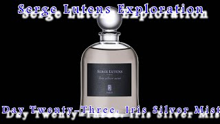 Serge Lutens Exploration: Day Twenty-Three - Iris Silver Mist