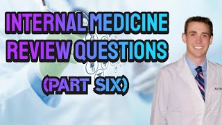 Internal Medicine Review Questions (Part Six) - CRASH! Medical Review Series