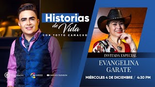 EVANGELINA GARATE | HISTORIAS DE VIDA CON TOTTO CAMACHO