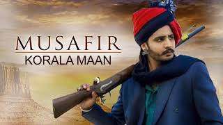 Musafir ( Official Full Song ) Korala Maan Ft Gurlej Akhtar | New Punjabi Song 2021
