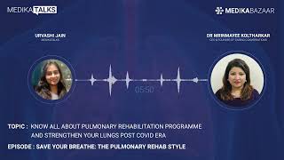 Know all about pulmonary rehabilitation programme \u0026 strengthen your lungs post Covid | #MedikaTalks