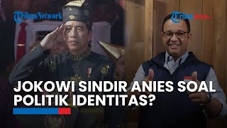 Presiden Jokowi Ajak Warga Tolak Politik Identitas di Pemilu 2024, Sindir Anies Baswedan?