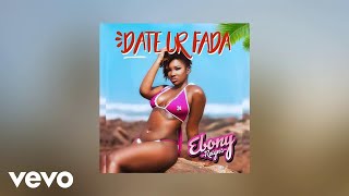 Ebony - Date Ur Fada Audio