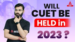 CUET 2023🙄 | Will CUET be Held in 2023? | CUET 2022 VS 23 Complete Analysis | CUET Adda247