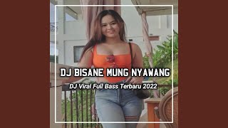 DJ Getun Rasane Ati Sing Biso Nduweni - Bisane Mung Nyawang