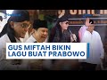 PRABOWO DAPAT HADIAH Gus Miftah, Diberikan Lagu 