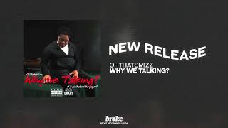 Ohthatsmizz - Why We Talking?