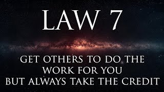 Master the 7th Law of Power: Get Others to Do the Work, But Always Take the Credit!